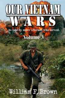 9781698838595-169883859X-Our Vietnam Wars, Vol 3: as told by still more veterans who served