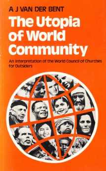 9780334017240-0334017246-The utopia of world community;: An interpretation of the World Council of Churches for outsiders