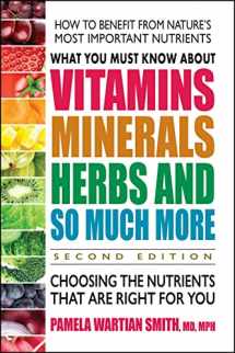 9780757004711-0757004717-What You Must Know About Vitamins, Minerals, Herbs and So Much More―SECOND EDITION: Choosing the Nutrients That Are Right for You