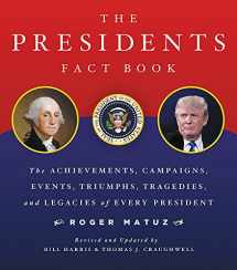 9780316435284-0316435287-The Presidents Fact Book: The Achievements, Campaigns, Events, Triumphs, and Legacies of Every President