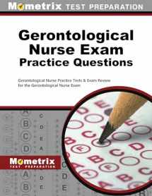 9781516708390-1516708393-Gerontological Nurse Exam Practice Questions: Gerontological Nurse Practice Tests & Exam Review for the Gerontological Nurse Exam