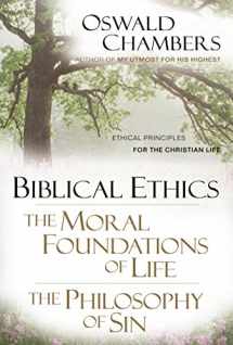 9781572930353-1572930357-Biblical Ethics / The Moral Foundations of Life / The Philosophy of Sin: Ethical Principles of the Christian Life (OSWALD CHAMBERS LIBRARY)