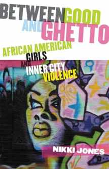 9780813546155-081354615X-Between Good and Ghetto: African American Girls and Inner-City Violence (Rutgers Series in Childhood Studies)