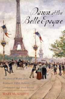 9781442209282-1442209283-Dawn of the Belle Epoque: The Paris of Monet, Zola, Bernhardt, Eiffel, Debussy, Clemenceau, and Their Friends