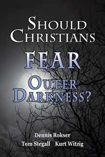 9781939110107-1939110106-Should Christians Fear Outer Darkness?
