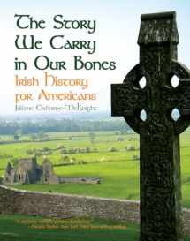 9781455625338-1455625337-The Story We Carry in Our Bones: Irish History for Americans