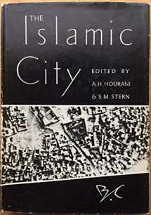 9780571090853-0571090850-The Islamic city: A colloquium [held at All Souls College, June 28-July 2, 1965] published under the auspices of the Near Eastern History Group, ... of Pennsylvania; (Papers on Islamic history)