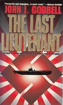 9780312958381-0312958382-The Last Lieutenant: In The Heat Of A Great Battle, The Fate Of A Country Rests In His Hands...