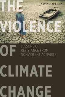 9781626164345-1626164347-The Violence of Climate Change: Lessons of Resistance from Nonviolent Activists