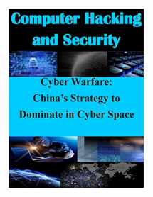 9781500254049-1500254045-Cyber Warfare: China's Strategy to Dominate in Cyber Space (Computer Hacking and Security)