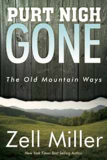 9780979646232-0979646235-Purt Nigh Gone: The Old Mountain Ways
