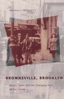 9780226684475-0226684474-Brownsville, Brooklyn: Blacks, Jews, and the Changing Face of the Ghetto (Historical Studies of Urban America)