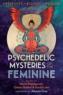 9781620558027-1620558025-Psychedelic Mysteries of the Feminine: Creativity, Ecstasy, and Healing
