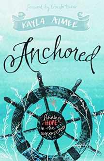 9781433686108-1433686104-Anchored: Finding Hope in the Unexpected