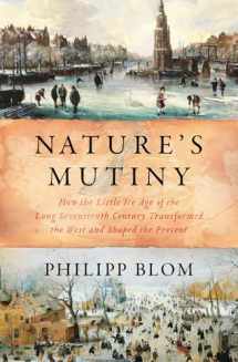 9781631494048-163149404X-Nature's Mutiny: How the Little Ice Age of the Long Seventeenth Century Transformed the West and Shaped the Present