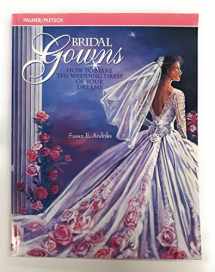 9780935278514-0935278516-Bridal Gowns: How to Make the Wedding Dress of Your Dreams