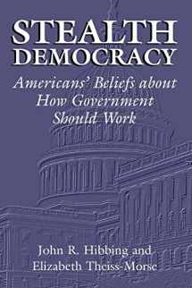 9780521009867-0521009863-Stealth Democracy: Americans' Beliefs About How Government Should Work (Cambridge Studies in Public Opinion and Political Psychology)
