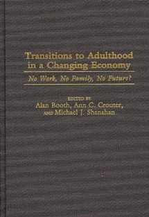 9780275962388-0275962385-Transitions to Adulthood in a Changing Economy: No Work, No Family, No Future?
