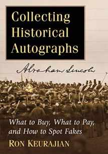 9781476664156-1476664153-Collecting Historical Autographs: What to Buy, What to Pay, and How to Spot Fakes