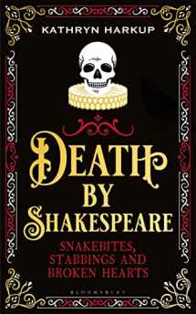 9781472958228-1472958225-Death By Shakespeare: Snakebites, Stabbings and Broken Hearts