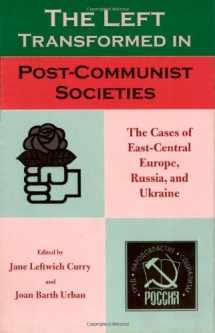 9780742526631-0742526631-The Left Transformed in Post-Communist Societies: The Cases of East-Central Europe, Russia, and Ukraine