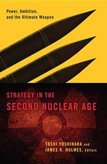 9781589019294-1589019296-Strategy in the Second Nuclear Age: Power, Ambition, and the Ultimate Weapon