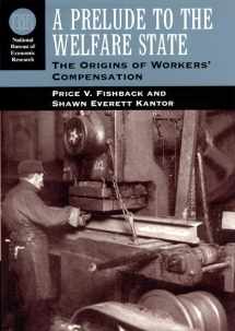 9780226251639-0226251632-A Prelude to the Welfare State: The Origins of Workers' Compensation (National Bureau of Economic Research Series on Long-Term Factors in Economic Development)