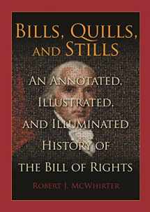 9781614383802-1614383804-Bills, Quills and Stills: An Annotated, Illustrated, and Illuminated History of the Bill of Rights