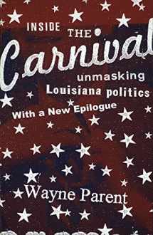 9780807131985-0807131989-Inside the Carnival: Unmasking Louisiana Politics