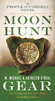 9780765380609-0765380609-Moon Hunt: A People of Cahokia Novel (North America's Forgotten Past, 24)