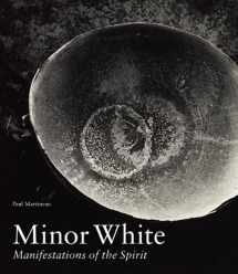 9781606063224-1606063227-Minor White: Manifestations of the Spirit