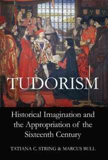 9780197264942-0197264948-Tudorism: Historical Imagination and the Appropriation of the Sixteenth Century (Proceedings of the British Academy)