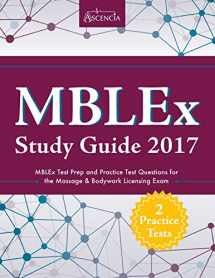 9781635301038-1635301033-MBLEx Study Guide 2017: MBLEx Test Prep and Practice Test Questions for the Massage & Bodywork Licensing Exam