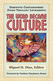9781626983861-1626983860-The Word Became Culture (Disruptive Cartographers: Doing Theology Latinamente)