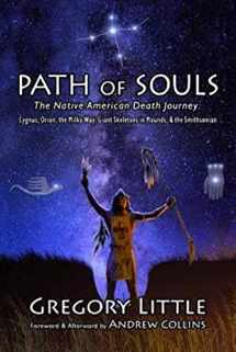 9780965539258-0965539253-Path of Souls: The Native American Death Journey: Cygnus, Orion, the Milky Way, Giant Skeletons in Mounds, & the Smithsonian
