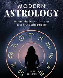9781641522267-1641522267-Modern Astrology: Harness the Stars to Discover Your Soul's True Purpose