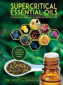 9780997548716-0997548711-SuperCritical Essential Oils: A Companion Resource to Medicinal Essential Oils