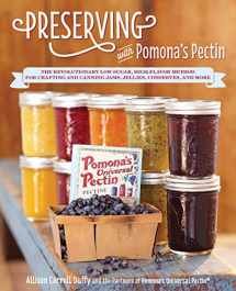 9781592335596-1592335594-Preserving with Pomona's Pectin: The Revolutionary Low-Sugar, High-Flavor Method for Crafting and Canning Jams, Jellies, Conserves, and More