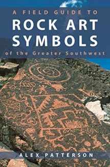 9781555660918-1555660916-A Field Guide to Rock Art Symbols of the Greater Southwest