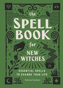 9781638788492-1638788499-The Spell Book for New Witches: Essential Spells to Change Your Life