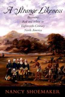9780195307108-0195307100-A Strange Likeness: Becoming Red and White in Eighteenth-Century North America