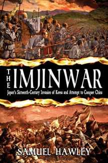 9780992078621-0992078628-The Imjin War: Japan's Sixteenth-Century Invasion of Korea and Attempt to Conquer China