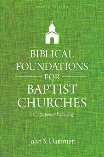 9780825445118-0825445116-Biblical Foundations for Baptist Churches: A Contemporary Ecclesiology