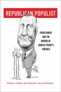 9780813943268-0813943264-Republican Populist: Spiro Agnew and the Origins of Donald Trump’s America