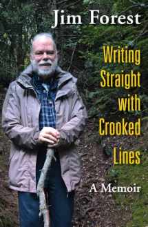 9781626983571-1626983577-Writing Straight with Crooked Lines: A Memoir