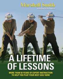 9781572438101-157243810X-A Lifetime of Lessons: More Than 50 Years of Expert Instruction to Help You Play Your Best Golf Now