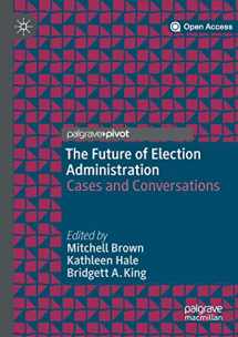 9783030185435-3030185435-The Future of Election Administration: Cases and Conversations (Elections, Voting, Technology)