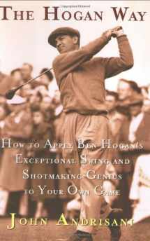 9780062702364-006270236X-The Hogan Way: How to Apply Ben Hogan's Exceptional Swing and Shotmaking Genius to Your Own Game