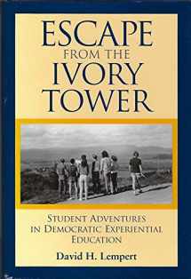 9780787901363-0787901369-Escape From the Ivory Tower: Student Adventures in Democratic Experiential Education (Jossey Bass Higher & Adult Education Series)