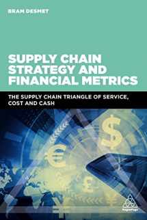 9780749482572-0749482575-Supply Chain Strategy and Financial Metrics: The Supply Chain Triangle Of Service, Cost And Cash